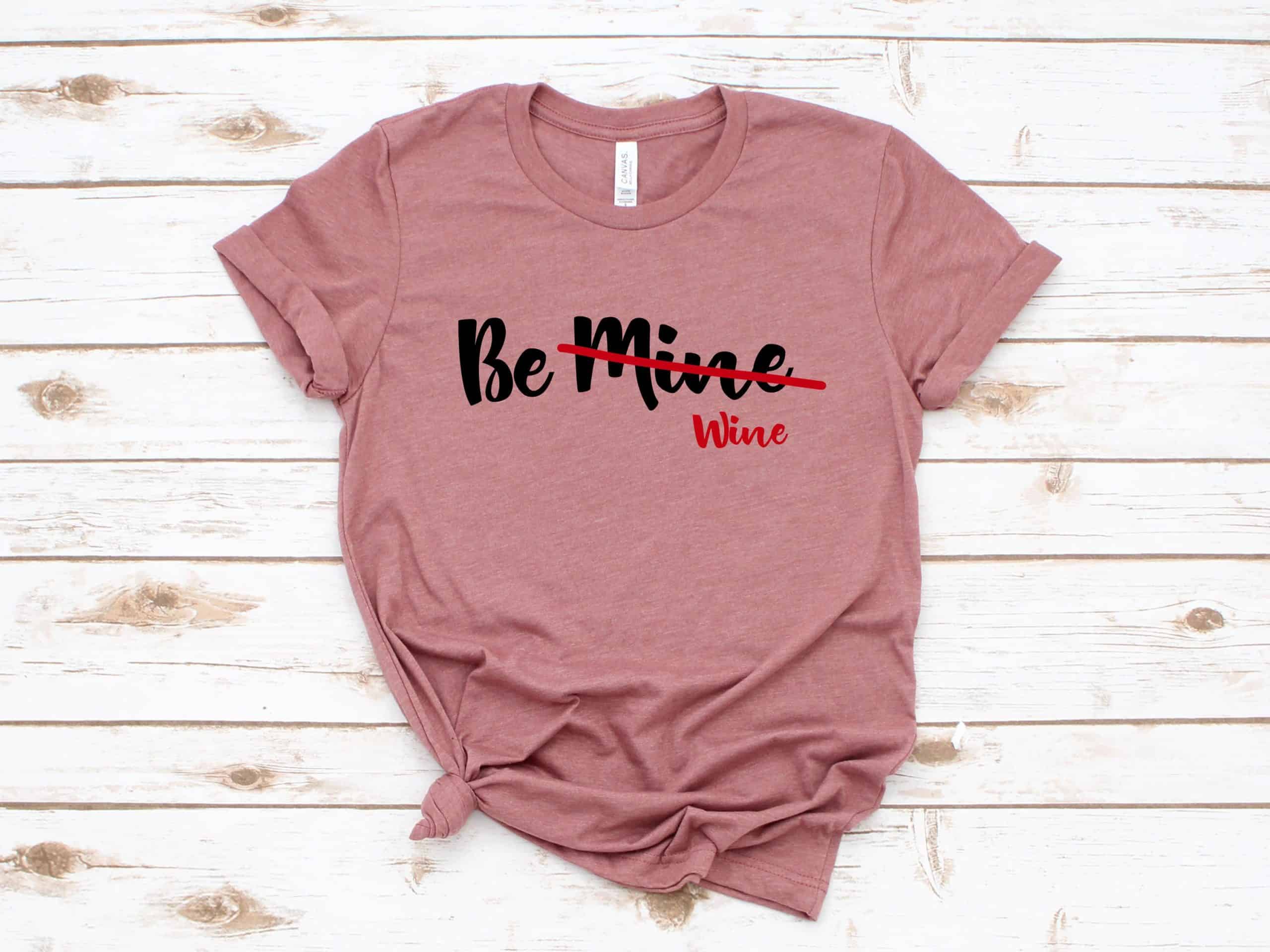 Anti Valentine Shirt. Be Mine Shirt. Funny Valentines Shirt for Women. Funny Shirt for Valentine. Valentines Day Shirt. Wine Lover Shirt Valentine's Day Shirt