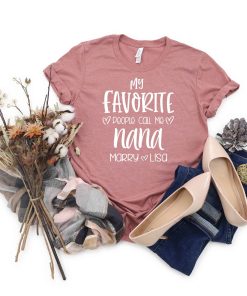 My Favorite People Call Me Nana Shirt, Nana T-Shirt, Grandma T-Shirt, Gift For Grandma, Gift For Nana, Grandma Gift, Gift For Mom