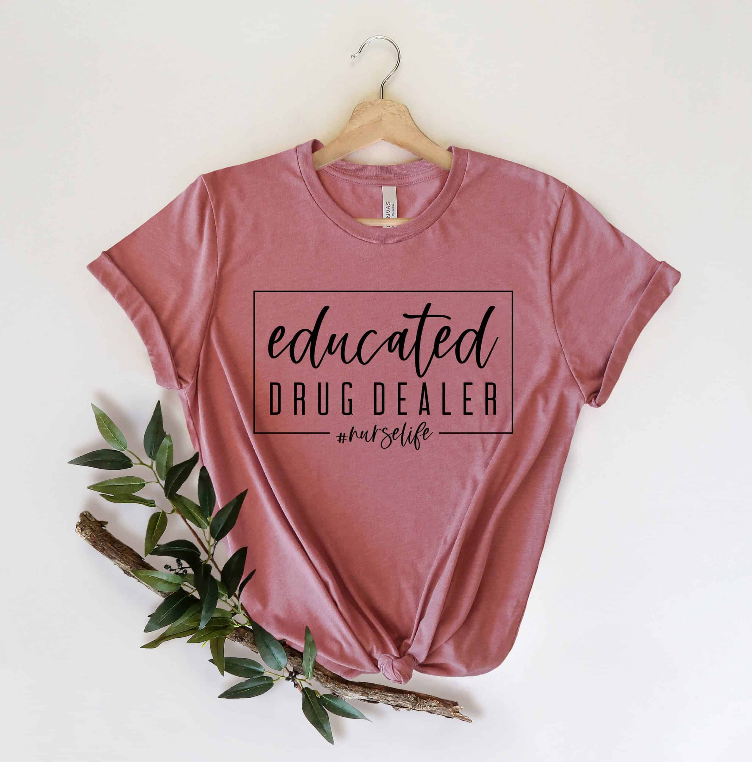 Nursing Shirt, Educated Drug Dealer Shirt, Nurse Life T-shirt,  Funny Nursing Shirt, Women Empowerment, Gift for Nurse, Motivational Shirt