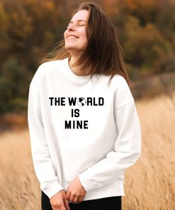 The World Is Ours Sweatshirt, World Peace Shirt, Love The World Sweatshirt, Positive Shirt, World Sweatshirt